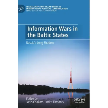 Information Wars in the Baltic States: Russia's Long Shadow