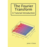The Fourier Transform: A Tutorial Introduction