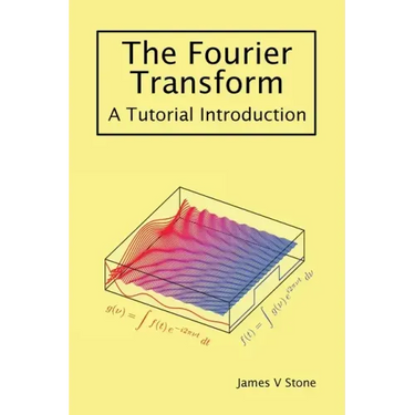 The Fourier Transform: A Tutorial Introduction