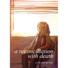 A Reconciliation With Death