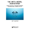 The Meta Model Demystified: Learn The Keys To Creating Powerful Conversational Change With NLP