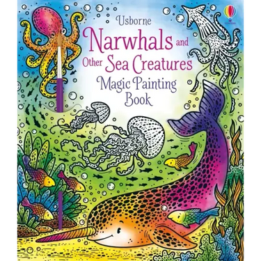 Narwhals and Other Sea Creatures Magic Painting Book