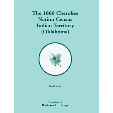 1880 Cherokee Nation Census, Indian Territory (Oklahoma) VOLUME 1 ONLY