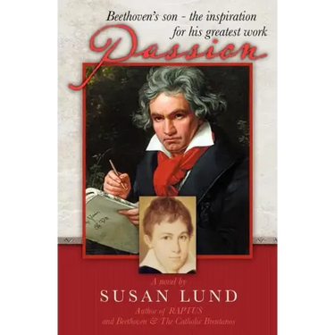 Passion: Beethoven's son - the inspiration for his greatest work