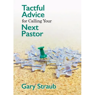 Tactful Advice for Calling Your Next Pastor
