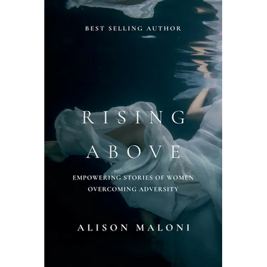 Rising Above: Empowering Stories of Women Overcoming Adversity