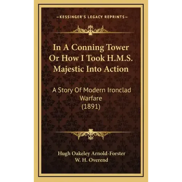 In A Conning Tower Or How I Took H.M.S. Majestic Into Action: A Story Of Modern Ironclad Warfare (1891)
