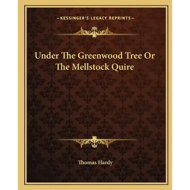Under the Greenwood Tree or the Mellstock Quire