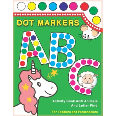 Dot Markers Activity Book ABC Animals and Letter Find: Dot And Learn Alphabet For Kids Ages 2-5 Years Old Do A Dot Page A Day Daubers Easy Guided Big