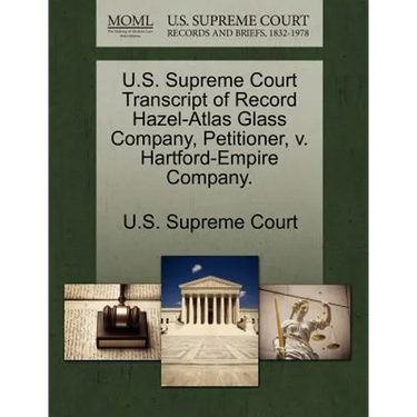 U.S. Supreme Court Transcript of Record Hazel-Atlas Glass Company, Petitioner, V. Hartford-Empire Company.