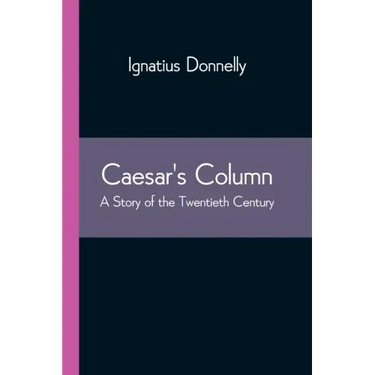 Caesar's Column: A Story of the Twentieth Century