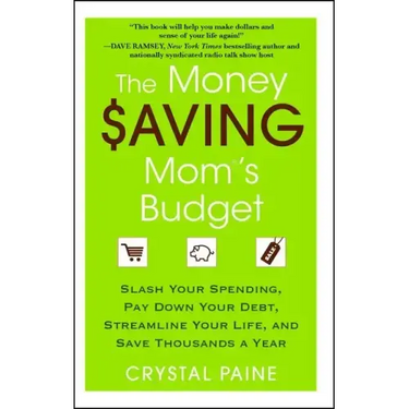 The Money Saving Mom's Budget: Slash Your Spending, Pay Down Your Debt, Streamline Your Life, and Save Thousands a Year
