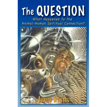 The Question: What Happened to the Animal-Human Spiritual Connection?