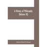 A History of Philosophy (Volume III)