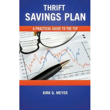 Thrift Savings Plan: A Practical Guide to the TSP