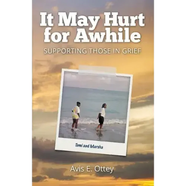 It May Hurt for Awhile: Supporting Those in Grief