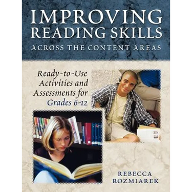 Improving Reading Skills Across the Content Areas: Ready-To-Use Activities and Assessments for Grades 6-12