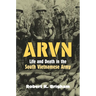 Arvn: Life and Death in the South Vietnamese Army