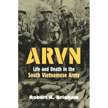 Arvn: Life and Death in the South Vietnamese Army