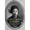 Concubines in Public: The Rise of the Social Wife in Republican China