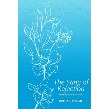 The Sting of Rejection: From Pain to Purpose
