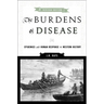The Burdens of Disease: Epidemics and Human Response in Western History