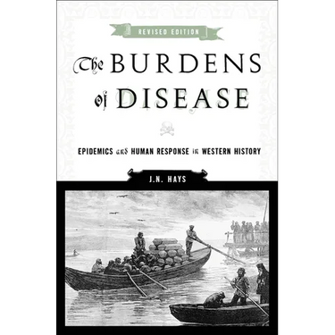 The Burdens of Disease: Epidemics and Human Response in Western History