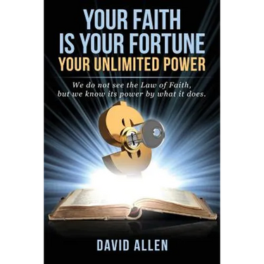 Your Faith Is Your Fortune: Your Unlimited Power