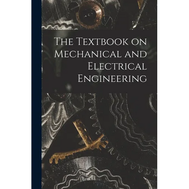 The Textbook on Mechanical and Electrical Engineering