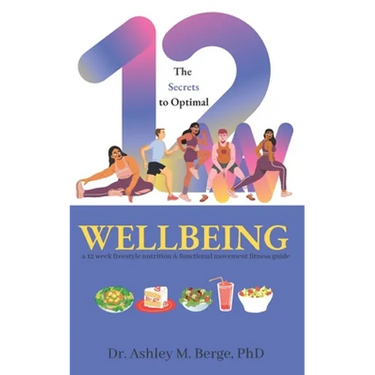 The Secrets to Optimal Wellbeing: a 12 week freestyle nutrition and functional movement fitness guide