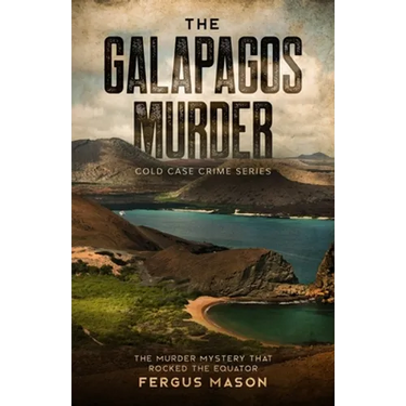 The Galapagos Murder: The Murder Mystery That Rocked the Equator