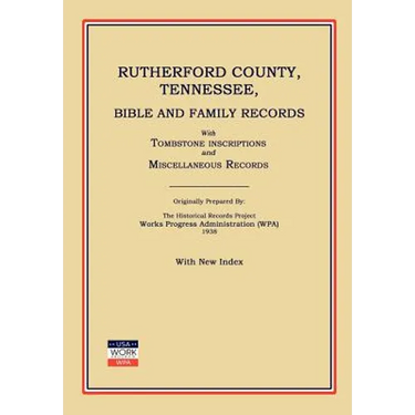 Rutherford County, Tennessee, Bible and Family Records; With Tombstone Inscriptions and Miscellaneous Records