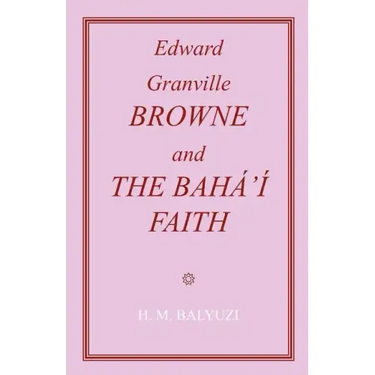 Edward Granville Browne and the Baha'i Faith