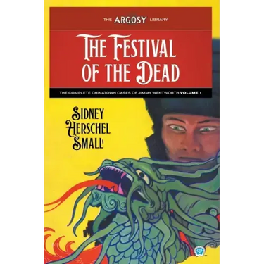 The Festival of the Dead: The Complete Chinatown Cases of Jimmy Wentworth, Volume 1
