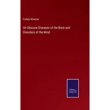 On Obscure Diseases of the Brain and Disorders of the Mind