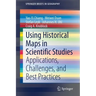 Using Historical Maps in Scientific Studies: Applications, Challenges, and Best Practices
