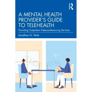 A Mental Health Provider's Guide to Telehealth: Providing Outpatient Videoconferencing Services