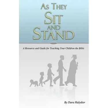 As They Sit and Stand: A Resource and Guide for Teaching Your Children the Bible