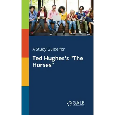 A Study Guide for Ted Hughes's "The Horses"