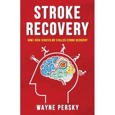 Stroke Recovery: How I Kick-Started My Stalled Stroke Recovery