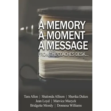 A Memory... A Moment... A Message...: From the Coaches Desk