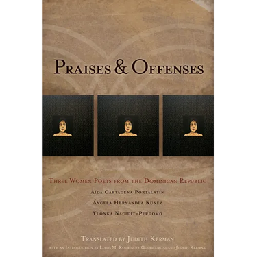 Praises & Offenses: Three Women Poets from the Dominican Republic