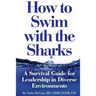 How to Swim with the Sharks: A Survival Guide for Leadership in Diverse Environments