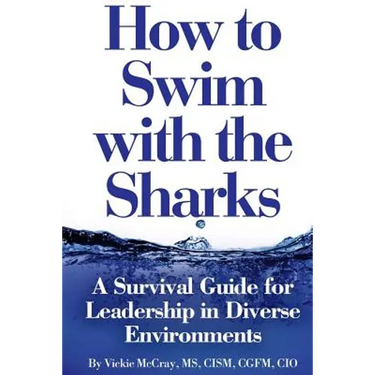 How to Swim with the Sharks: A Survival Guide for Leadership in Diverse Environments