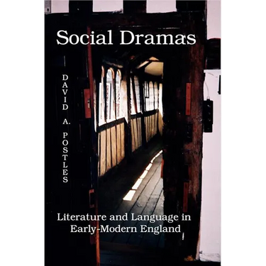 Social Dramas: Literature and Language in Early-Modern England.