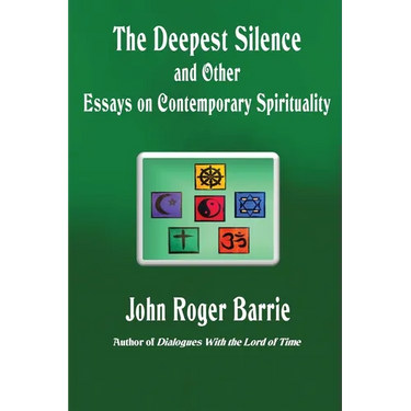 The Deepest Silence and Other Essays on Contemporary Spirituality