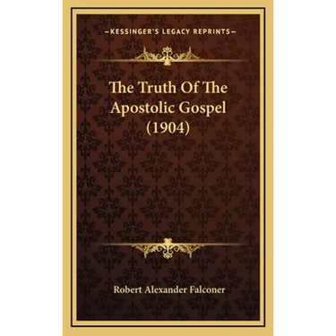 The Truth Of The Apostolic Gospel (1904)