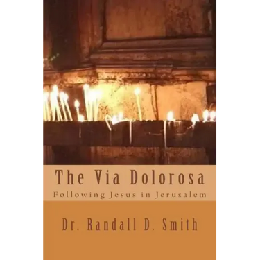 The Via Dolorosa: Following Jesus in Jerusalem