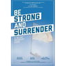 Be Strong and Surrender: A 30 Day Recovery Guide