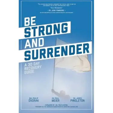 Be Strong and Surrender: A 30 Day Recovery Guide